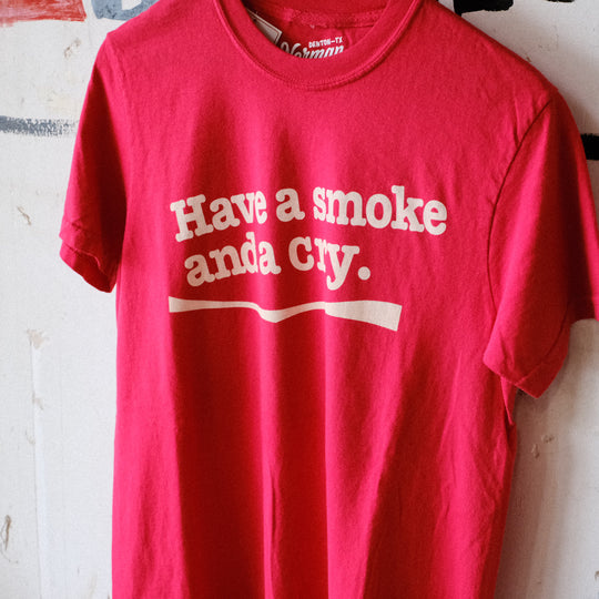 Have a Smoke and a Cry T-Shirt – Norman Roscoe